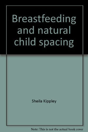Breastfeeding and natural child spacing: How 'ecological' breastfeeding spaces babies,Used