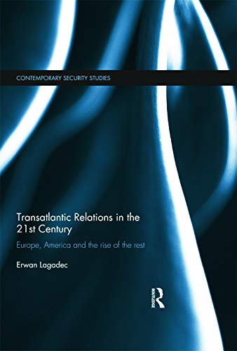 Transatlantic Relations in the 21st Century: Europe, America and the Rise of the Rest (Contemporary Security Studies),Used