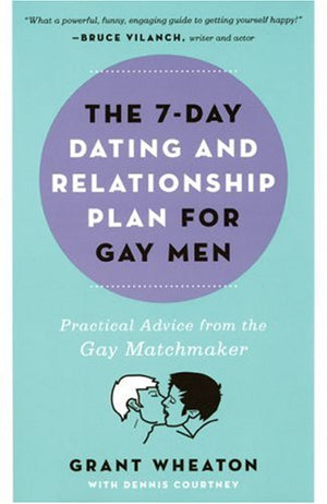 The 7Day Dating and Relationship Plan for Gay Men: Practical Advice from the Gay Matchmaker,Used