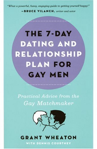 The 7Day Dating and Relationship Plan for Gay Men: Practical Advice from the Gay Matchmaker,Used