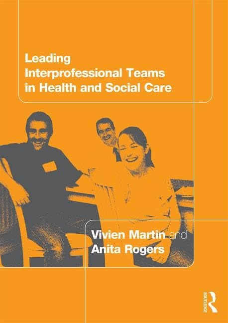 Leading Interprofessional Teams In Health And Social Care