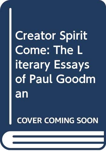 Creator Spirit Come: The Literary Essays of Paul Goodman,Used