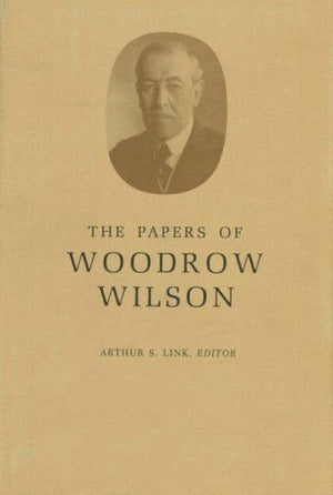 The Papers of Woodrow Wilson, Vol. 67,Used