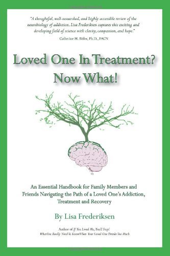 Loved One In Treatment? Now What!