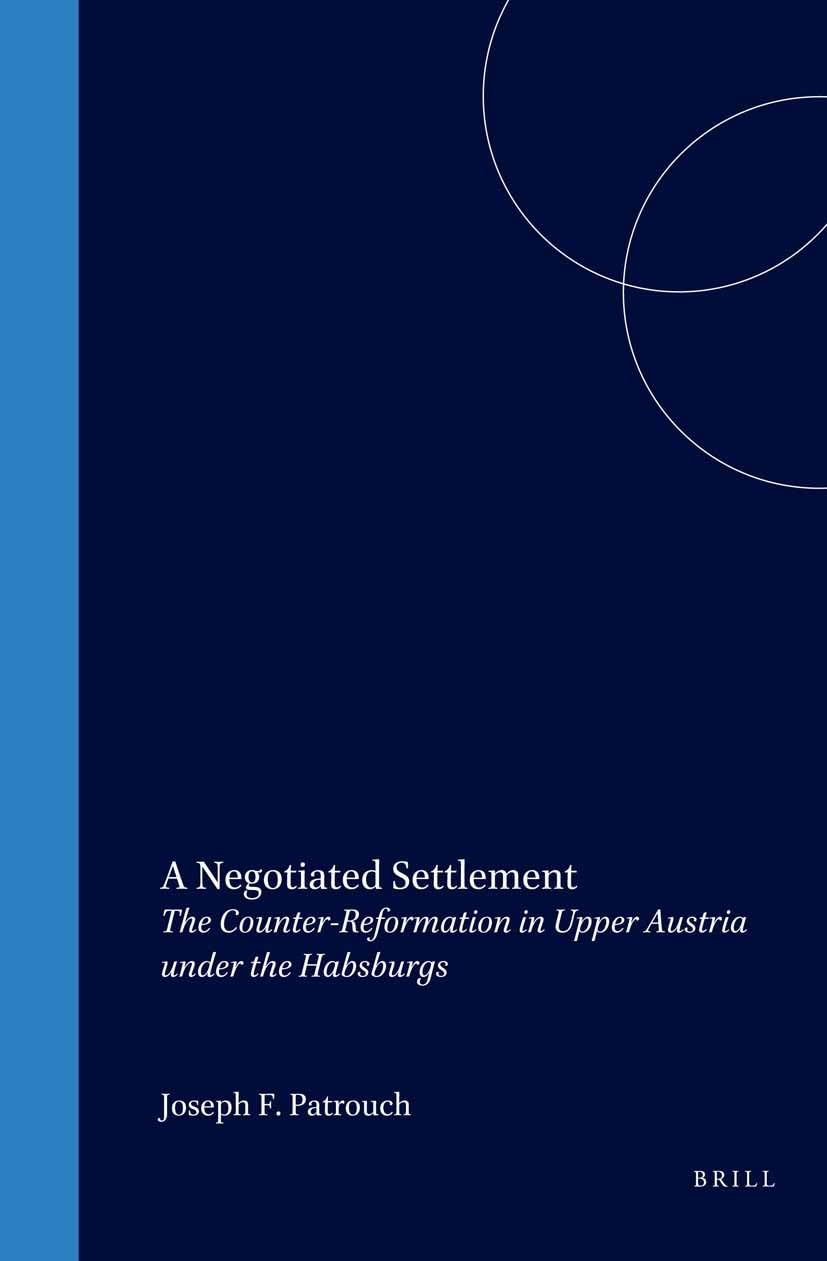 A Negotiated Settlement: The CounterReformation in Upper Austria Under the Habsburgs (Studies in Central European Histories),Used