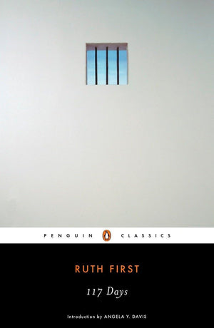 117 Days: An Account Of Confinement And Interrogation Under The South African 90Day Detention Law (Penguin Classics)