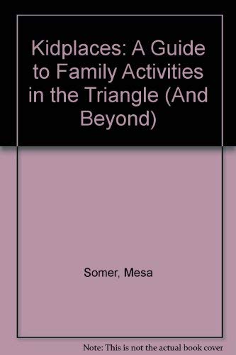 Kidplaces: A Guide to Family Activities in the Triangle (And Beyond),Used