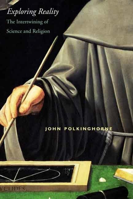 Exploring Reality: The Intertwining of Science and Religion,Used