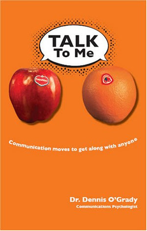 Talk To Me: Communication Moves To Get Along With Anyone,New