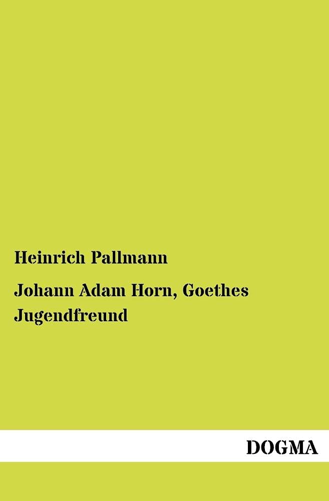 Johann Adam Horn, Goethes Jugendfreund (German Edition),Used