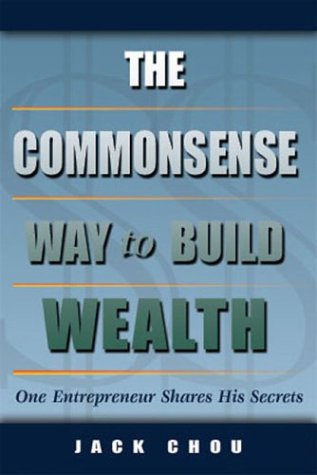 The Commonsense Way to Build Wealth: One Entrepreneur Shares His Secrets,Used