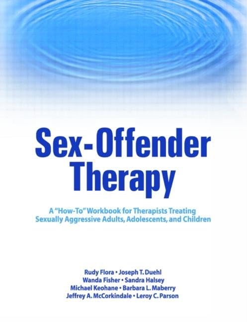 SexOffender Therapy: A 'HowTo' Workbook for Therapists Treating Sexually Aggressive Adults, Adolescents, and Children (Haworth,Used