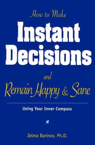 How to Make Instant Decisions and Remain Happy & Sane,New