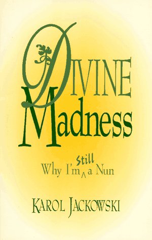 Divine Madness: Why I Am Still a Nun,Used
