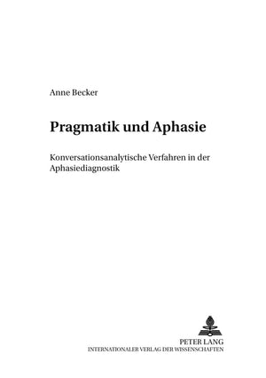Pragmatik Und Aphasie: Konversationsanalytische Verfahren In Der Aphasiediagnostik (Klner Arbeiten Zur Sprachpsychologie) (Germa,Used