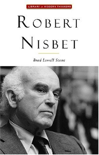 Robert Nisbet: Communitarian Traditionalist (Library Of Modern Thinkers),Used