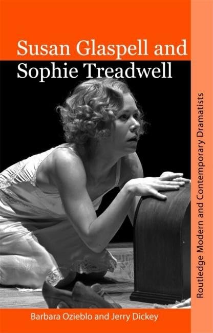 Susan Glaspell And Sophie Treadwell (Routledge Modern And Contemporary Dramatists),Used