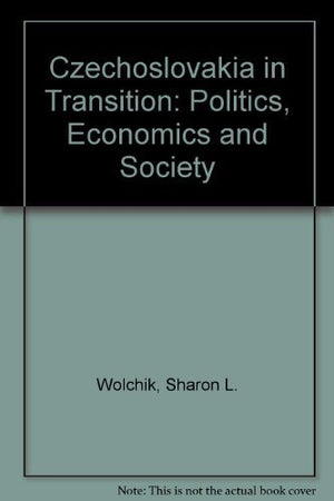 Czechoslovakia in Transition: Politics, Economics and Society,Used