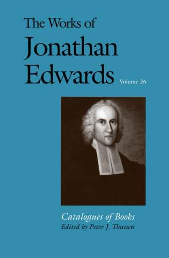 The Works of Jonathan Edwards, Vol. 26: Volume 26: Catalogues of Books (The Works of Jonathan Edwards Series),Used