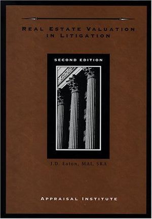 Real Estate Valuation in Litigation, Second Edition,Used