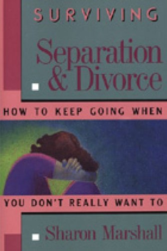 Surviving Separation & Divorce: How to Keep Going When You Don't Really Want To,Used