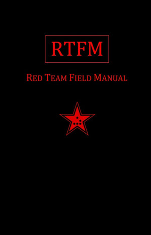 Rtfm: Red Team Field Manual