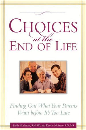 Choices at the End of Life: Finding Out What Your Parents Want  Before it's too late,Used