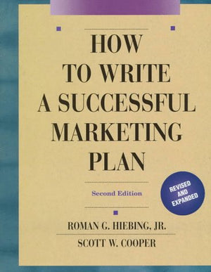 How to Write a Successful Marketing Plan: A Disciplined and Comprehensive Approach,Used