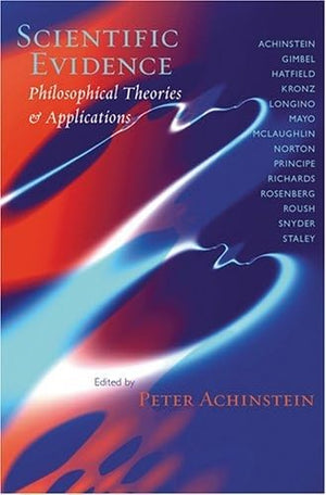 Scientific Evidence: Philosophical Theories and Applications,New