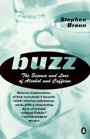 Buzz: The Science and Lore of Alcohol and Caffeine,Used