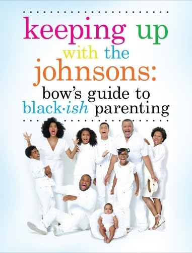 Keeping Up With the Johnsons: Bow's Guide to Blackish Parenting,Used