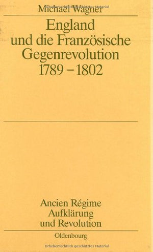 England Und Die Franzsische Gegenrevolution 17891802 (Ancien Rgime, Aufklrung Und Revolution, 27) (German Edition),Used
