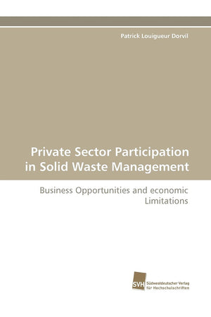 Private Sector Participation in Solid Waste Management: Business Opportunities and economic Limitations,Used