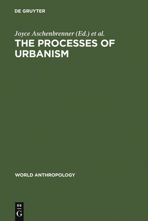 The Processes Of Urbanism: A Multidisciplinary Approach (World Anthropology),Used