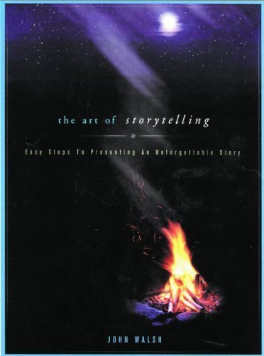 The Art Of Storytelling: Easy Steps To Presenting An Unforgettable Story,New