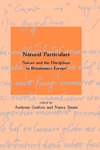 Natural Particulars: Nature and the Disciplines in Renaissance Europe (Dibner Institute Studies in the History of Science and Te,Used