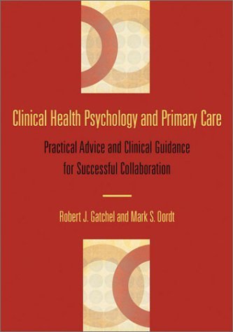 Clinical Health Psychology And Primary Care: Practical Advice And Clinical Guidance For Successful Collaboration