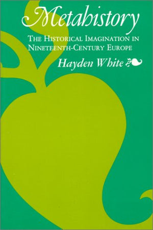 Metahistory: The Historical Imagination In Nineteenthcentury Europe,New