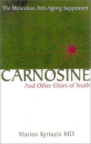 Carnosine: And Other Elixirs of Youth : The Miraculous AntiAgeing Supplement,Used