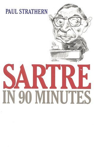 Sartre In 90 Minutes (Philosophers In 90 Minutes Series)