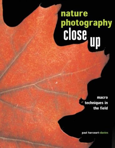 Nature Photography Close Up: Marco Techniques In The Field,New