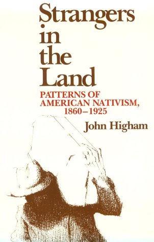 Strangers In The Land: Patterns Of American Nativism, 18601925,Used