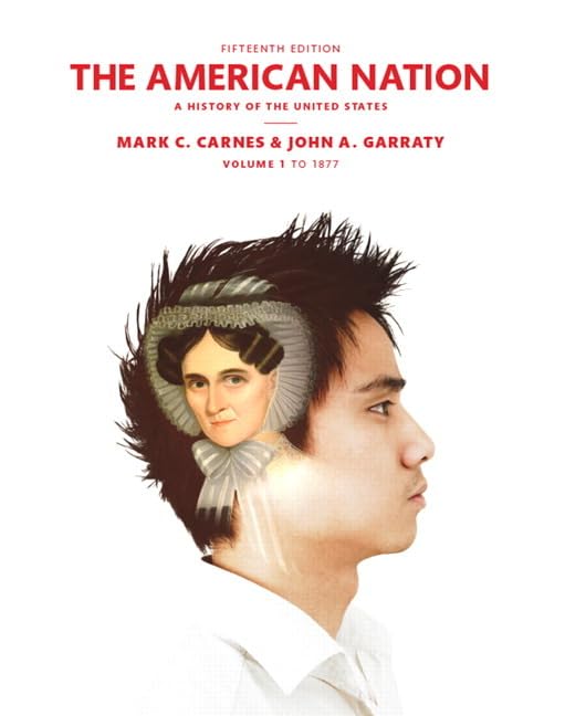 The American Nation: A History of the United States Volume 1 (15th Edition),New