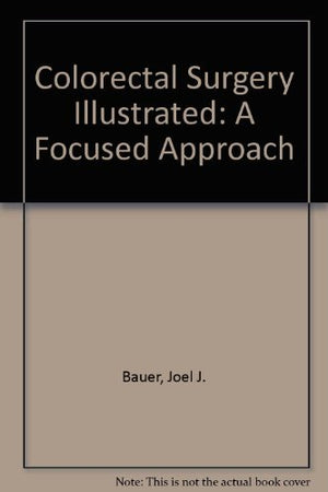 Colorectal Surgery Illustrated: A Focused Approach,Used