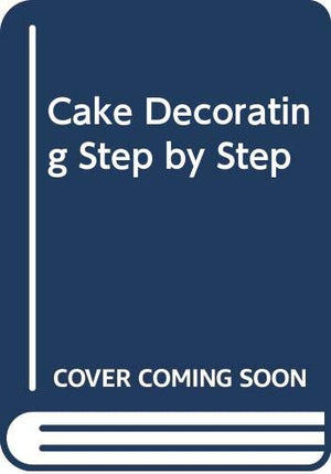 Cake Decorating: A StepByStep Guide to Making Traditional & Fantasy Cakes,New