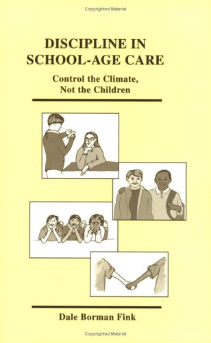 Discipline in School Age Care: Control the Climate Not the Children,Used