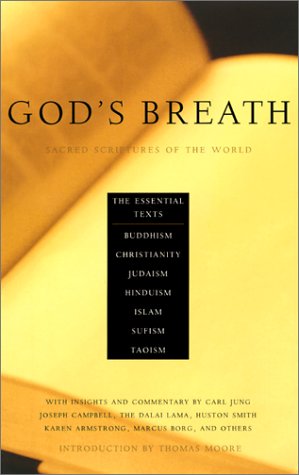 God's Breath: Sacred Scriptures of the World  The Essential Texts of Buddhism, Christianity, Judaism, Hinduism, Islam, Sufi,Used