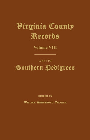 Virginia County Records, Volume Viii: A Key To Southern Pedigrees,Used