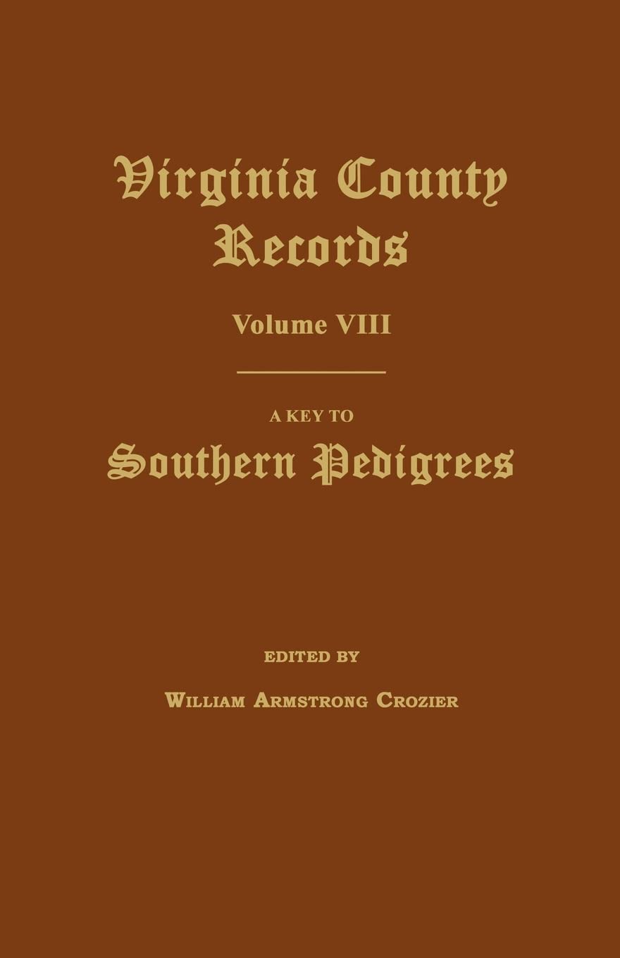 Virginia County Records, Volume Viii: A Key To Southern Pedigrees,Used