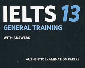 Cambridge Ielts 13 General Training Student'S Book With Answers: Authentic Examination Papers (Ielts Practice Tests)